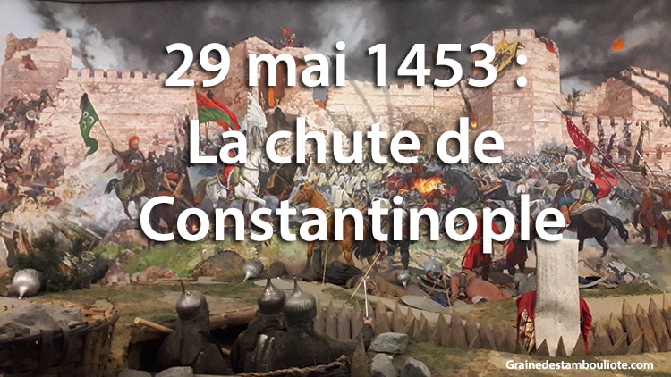 29 mai 1453 : la chute de Constantinople - Graine de Stambouliote